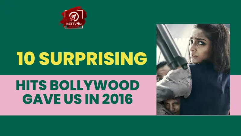 10 Surprising Hits Bollywood Gave Us In 2016 Hindi Article