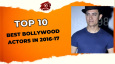 Top 10 Best Bollywood Actors In 2016-17