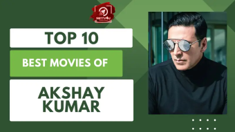 Top 10 Best Movies Of Akshay Kumar