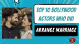 Top 10 Bollywood Actors Who Did Arrange Marriage