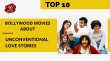 Top 10 Bollywood Movies About Unconventional Love Stories Hindi Article
