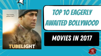 Top 10 Eagerly Awaited Bollywood Movies In 2017
