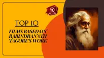 Top 10 Films Based On Rabindranath Tagore’s Work