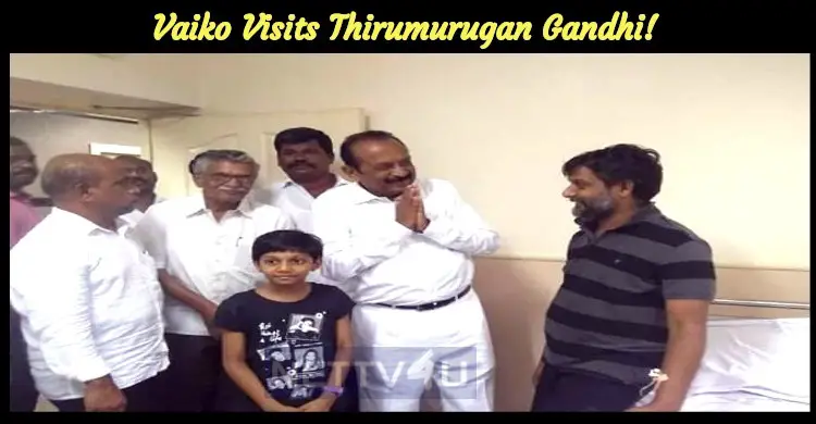 Vaiko Visits Thirumurugan Gandhi! | NETTV4U