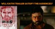 Will Kaithi Trailer Satisfy The Audiences? Tamil News