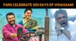 Thala Ajith Fans Celebrate 300 Days Of Viswasam! Tamil News