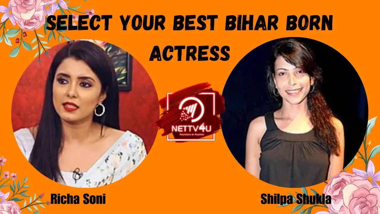 Select Your Best Bihar Born Actress