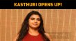 Kasthuri Opens Up! Tamil News