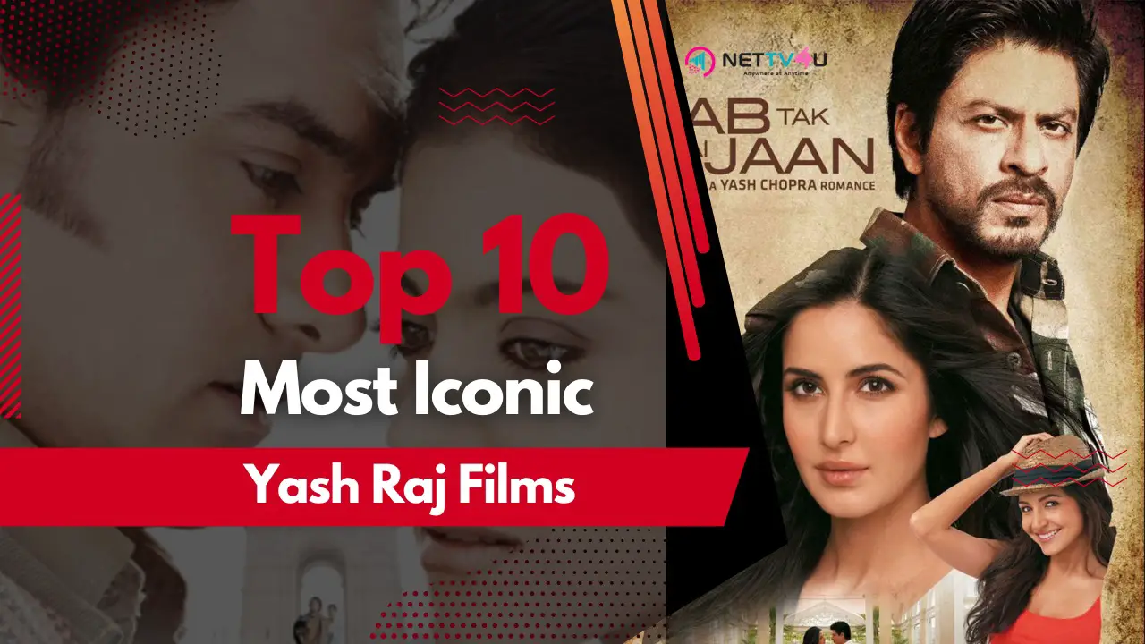 Top 10 Most Iconic Yash Raj Films That You Must Watch