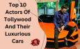 Top 10 Actors Of Tollywood And Their Luxurious Cars 