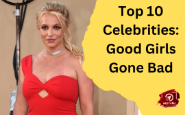Top 10 Celebrities: Good Girls Gone Bad