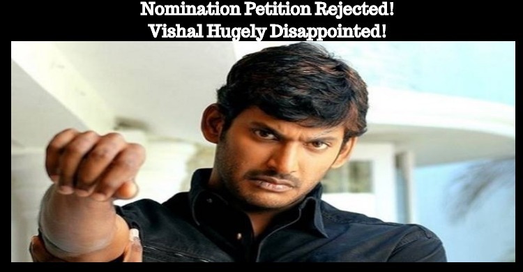 Nomination Petition Rejected! Vishal Hugely Disappointed!