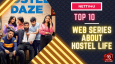 Top 10 Web Series About Hostel Life