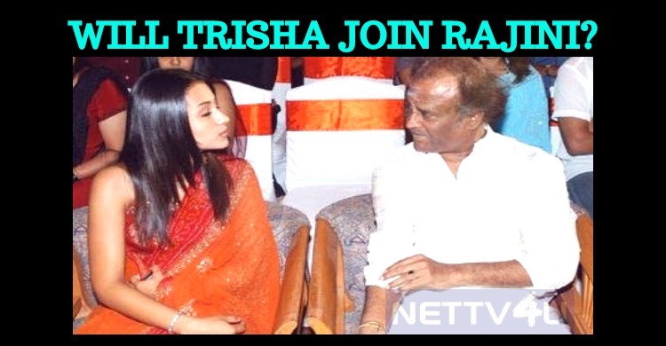Will Trisha Pair Superstar Rajini In His Next?
