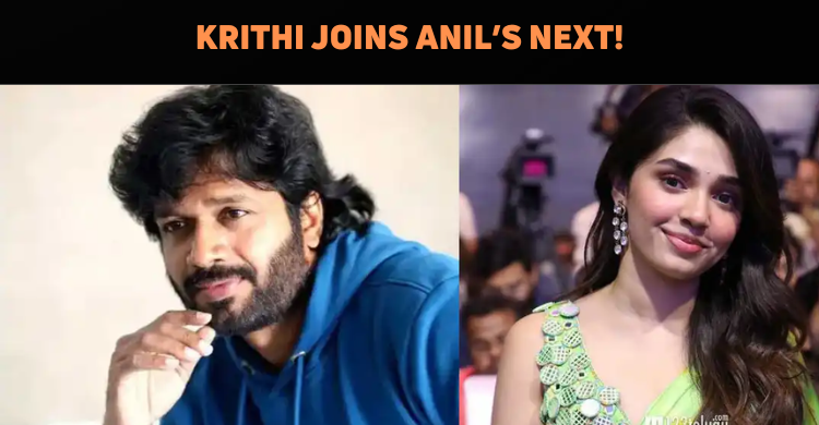 Krithi Shetty Joins Anil Ravipudi’s Next