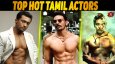 Top 10 Hot Tamil Actors