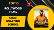 Top 10 Bollywood Films About Boarding School Hindi Article