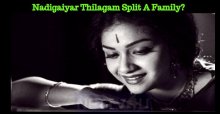 Nadigaiyar Thilagam Split A Family?
