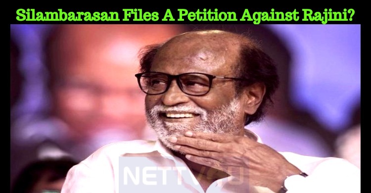 Silambarasan Files A Petition Against Rajinikanth?