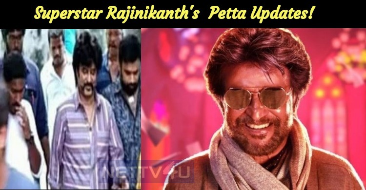 Superstar Rajinikanth Movie Petta Updates!