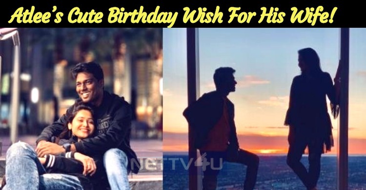 Atlee’s Cute Birthday Wish For His Wife!