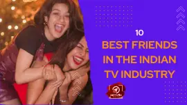 10 Best Friends In The Indian TV Industry