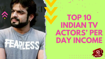 Top 10 Indian TV Actors’ Per Day Income 