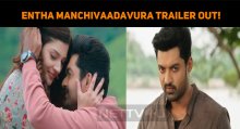 Entha Manchivaadavura Trailer Out!