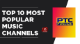 Top 10 Most Popular Music Channels