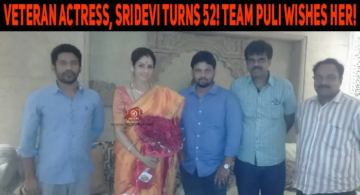 Veteran Actress, Sridevi Turns 52! Team Puli Wishes Her!