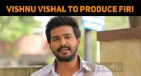 Vishnu Vishal To Produce FIR!
