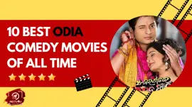 10 Best Odia Comedy Movies Of All Time