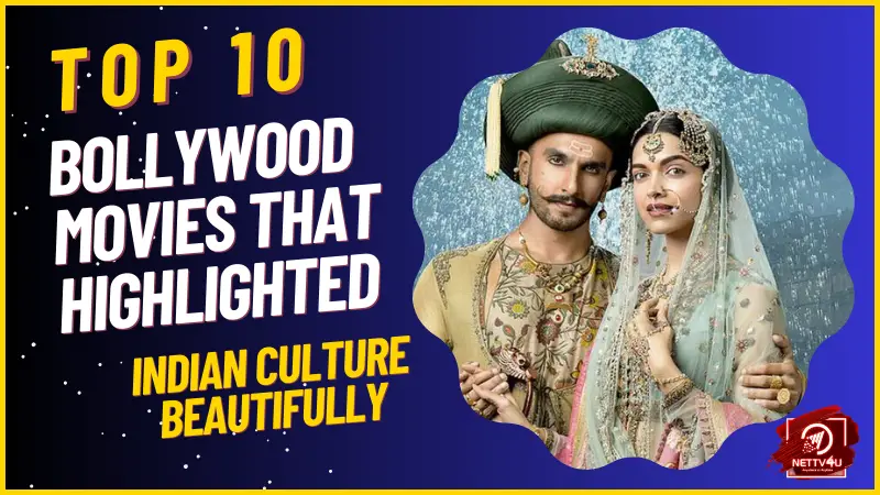 Top 10 Bollywood Movies That Celebrate Indian Culture