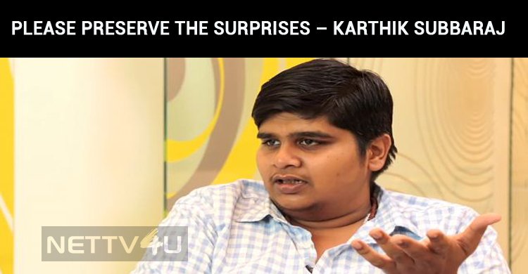 Please Preserve The Surprises – Karthik Subbaraj