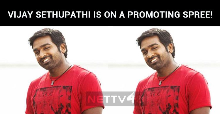 Vijay Sethupathi Is On A Promoting Spree!