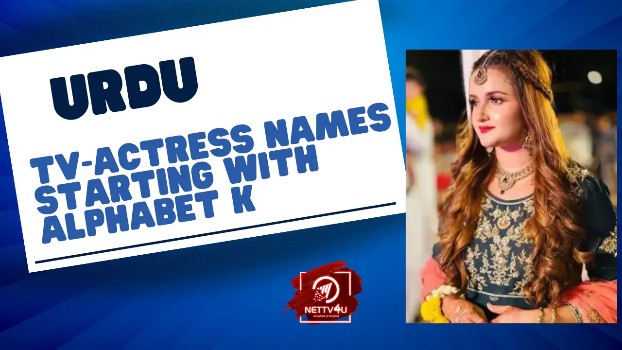 Urdu Tv Actress Names Starting With Alphabet K Nettv4u