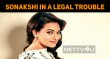 Will Sonakshi Sinha Be Arrested? Hindi News