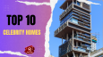 Top 10 Celebrity Homes