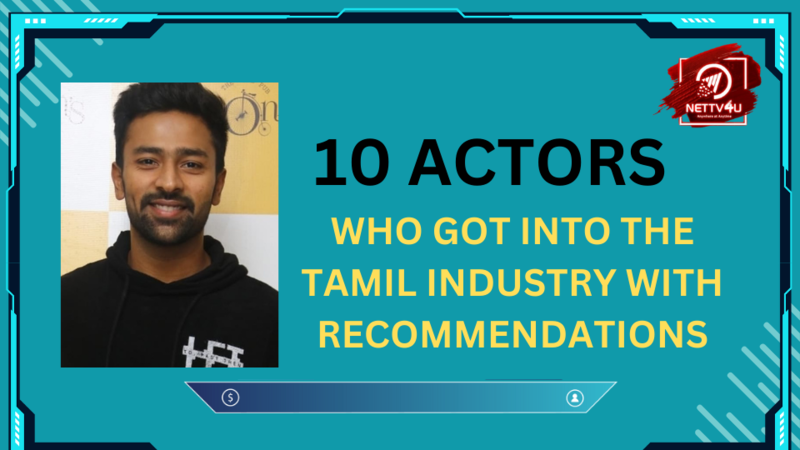 10 Actors Who Got Into The Tamil Industry With Recommendations Tamil Article