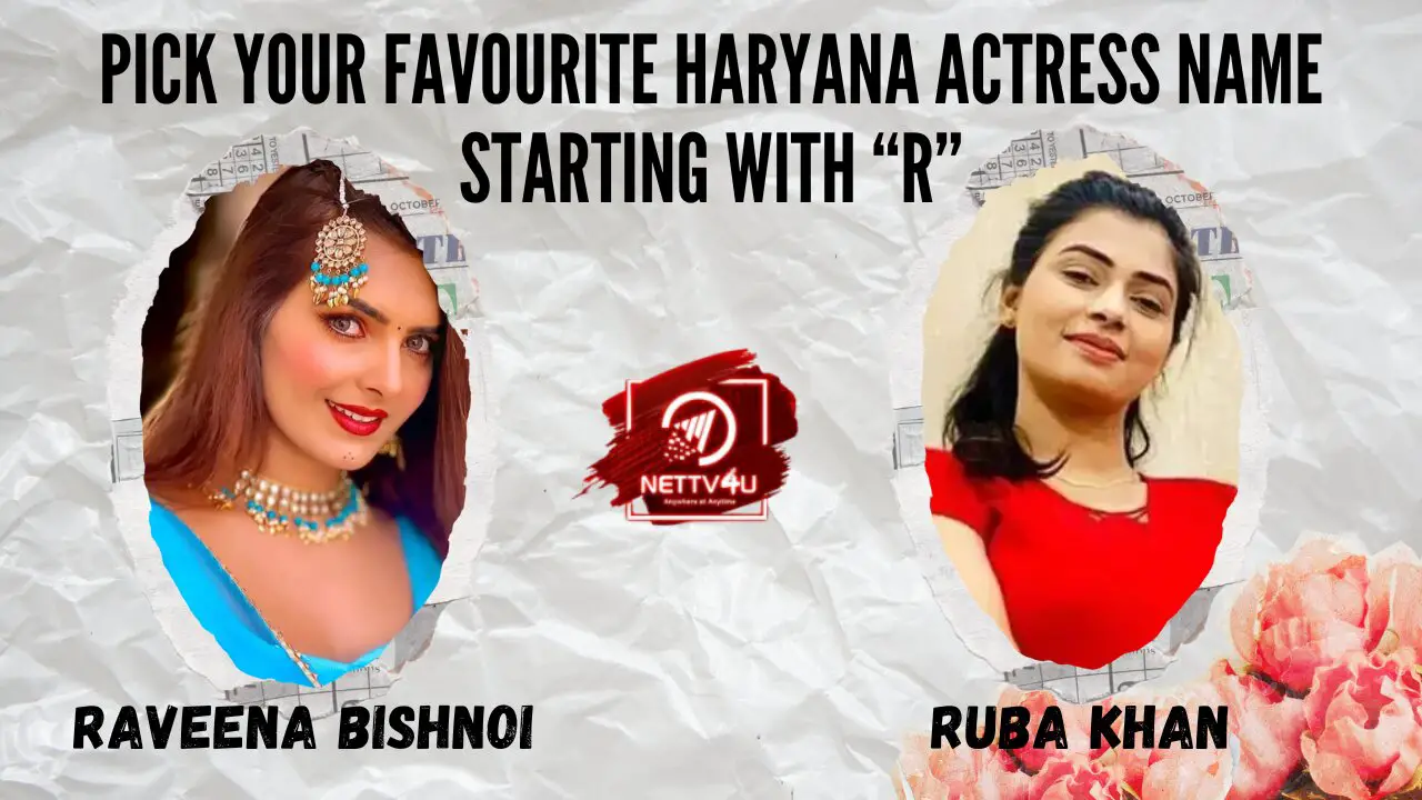 Pick Your Favourite Haryana Actress Name Starting With 