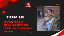 Top 10 Dominant Characters (Female) In Big Boss 