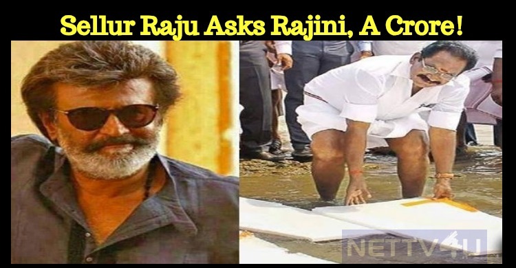 Sellur Raju Asks Rajini, A Crore!