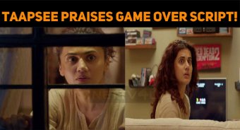 Taapsee Praises Game Over Script!