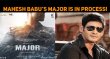 Mahesh Babu’s Major Is In Process! Telugu News