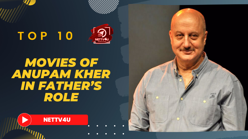 Top 10 Movies Of Anupam Kher In Father’s Role Hindi Article