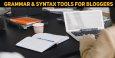 How Bloggers Can Boost Quality Using Grammar & Syntax Tools