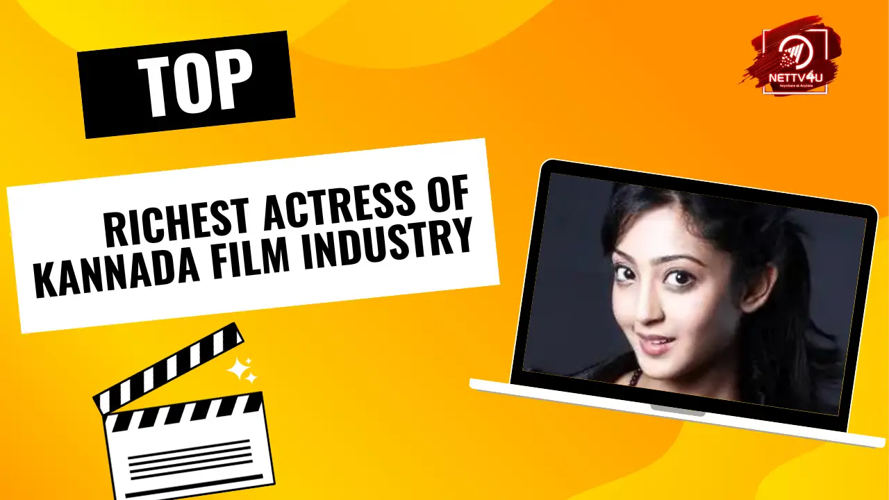 Top Richest Actress Of Kannada Film Industry