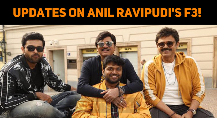Updates On Anil Ravipudi's F3!