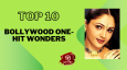 Top 10 Bollywood One-Hit Wonders