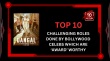 Top 10 Challenging Roles Done By Bollywood Celebs Which Are ‘Award’ Worthy Hindi Article